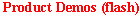 Product Demos (Flash Player Required)