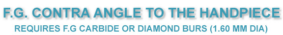F.G. CONTRA ANGLE TO THE HANDPIECE